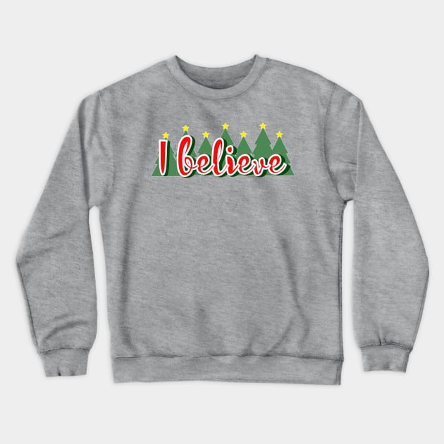 I Believe, Christmas, Holidays, Trees, Word Art Crewneck Sweatshirt by OneThreeSix